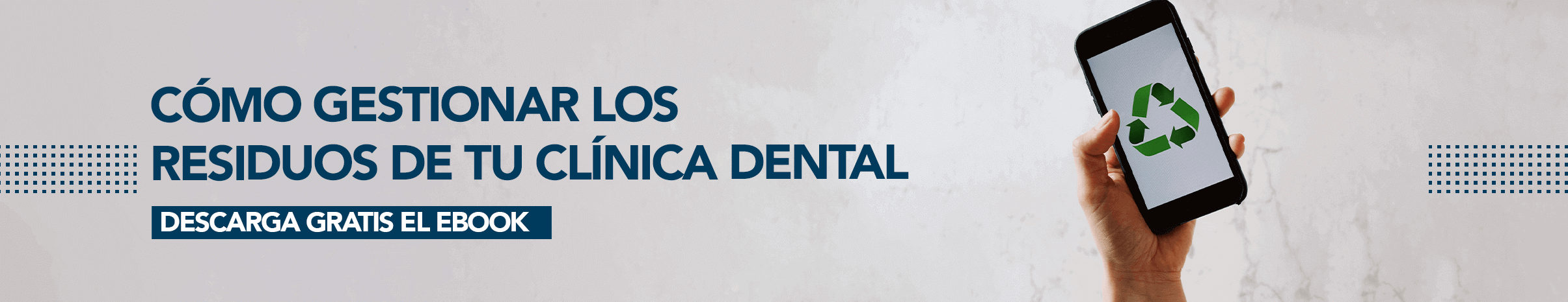 Descarga Gratis el eBook Cómo gestionar los residuos de tu clínica dental