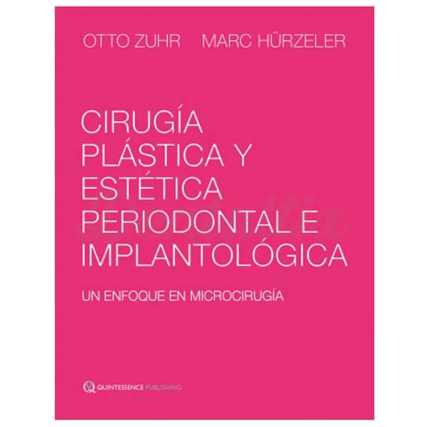 Cirugía Plástica Y Estética, Periodontal E Implantológica - Otto Zuhr and Marc Hürzeler Img: 202107311