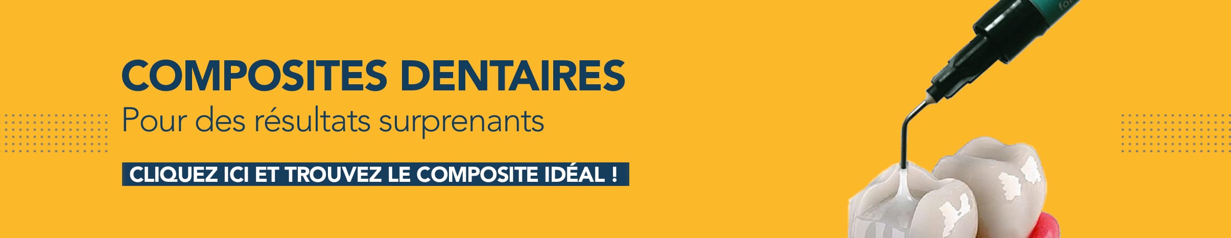 Cliquez ici pour aller à la catégorie des composites dentaires chez Dentaltix